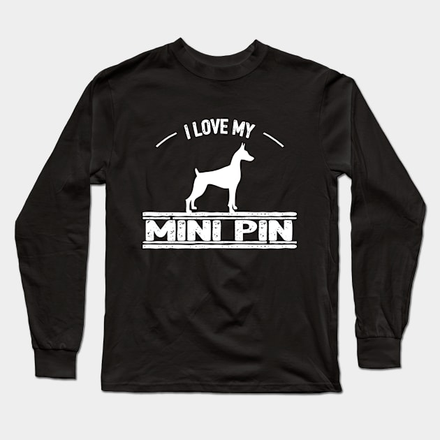 I Love My Min Pin Long Sleeve T-Shirt by pa2rok